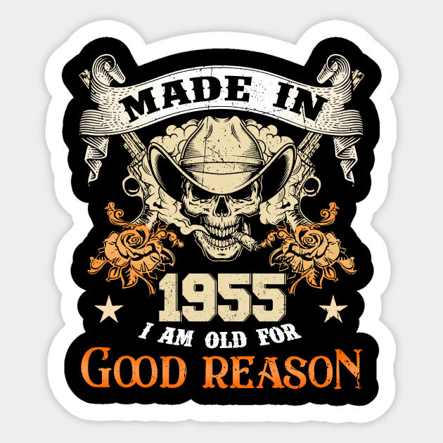 Skull Made In 1955 I Am Old For Good Reason Sticker by louismcfarland